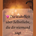 💗 Die Wahrheit über Selbstliebe, die dir niemand sagt 💗 die wahrheit über selbstliebe, die dir niemand sagt