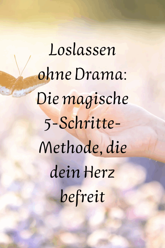 Loslassen ohne Drama: Die magische 5-Schritte-Methode, die dein Herz befreit loslassen ohne drama die magische 5 schritte methode, die dein herz befreit