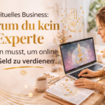 Spirituelles Business: Warum du kein Experte sein musst, um online Geld zu verdienen 2c10f58e 2429 4de3 b833 1a5b8c886d5d
